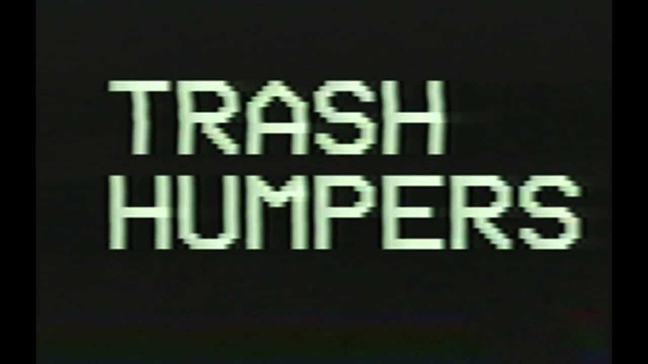 Trash Humpers