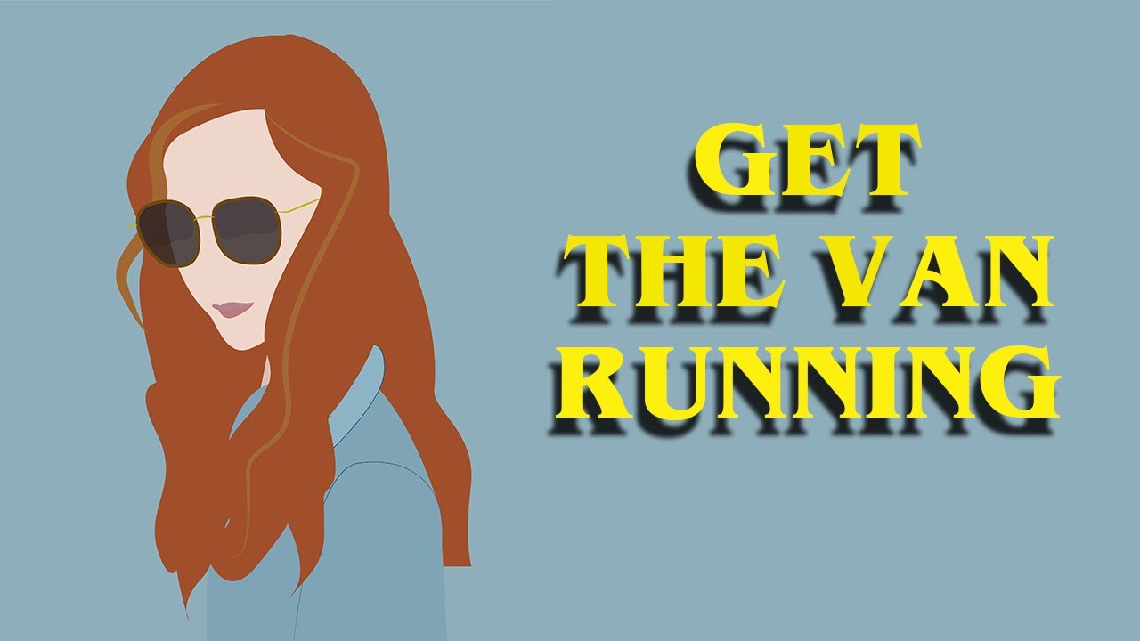 Get The Van Running