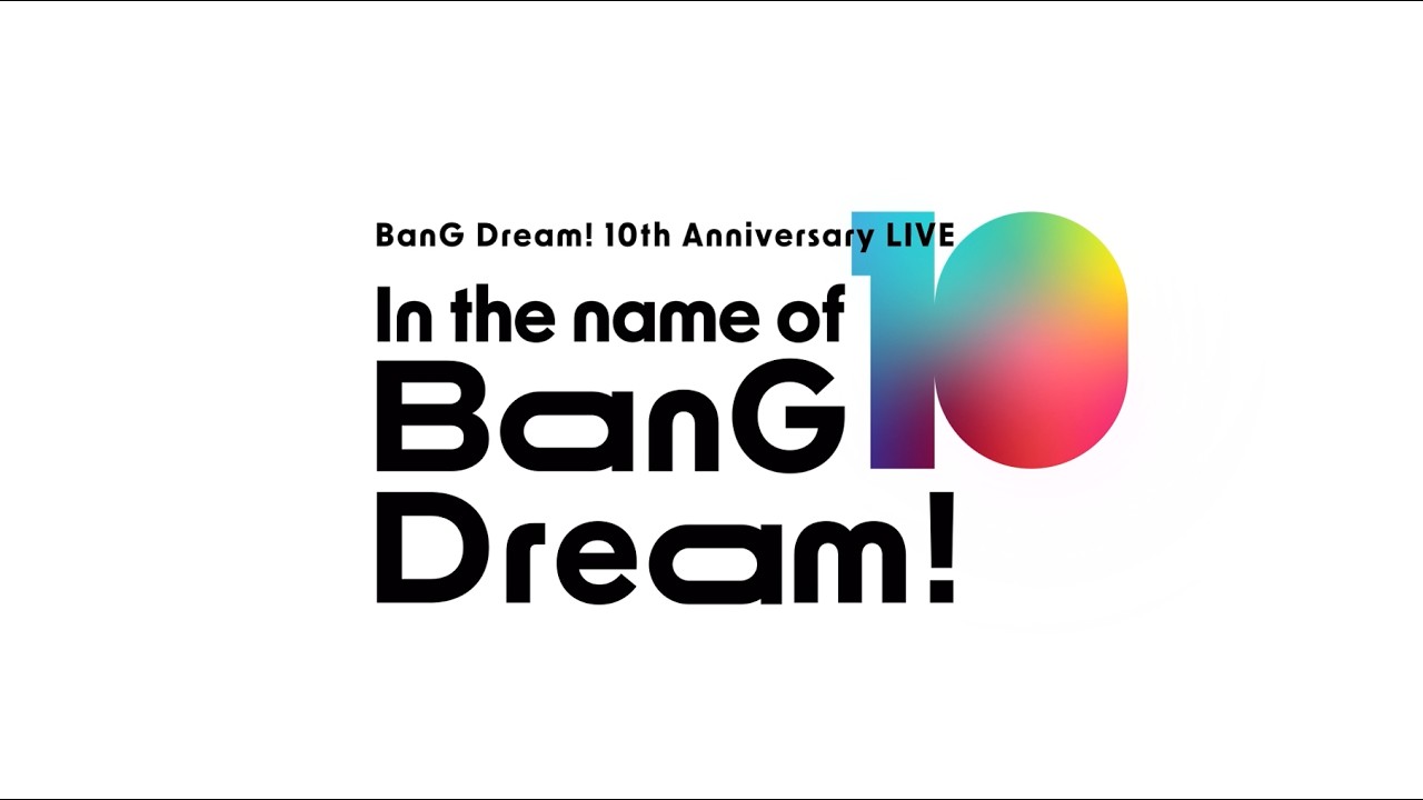 BanG Dream! 10th Anniversary LIVE「In the name of BanG Dream!」