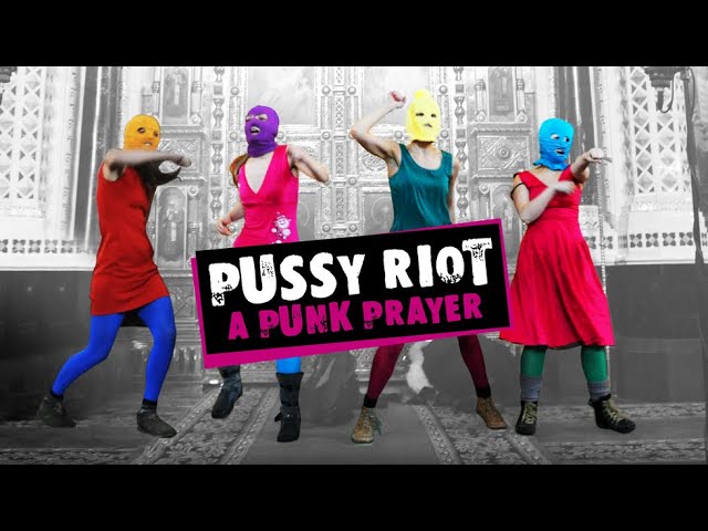 Pussy Riot: A Punk Prayer