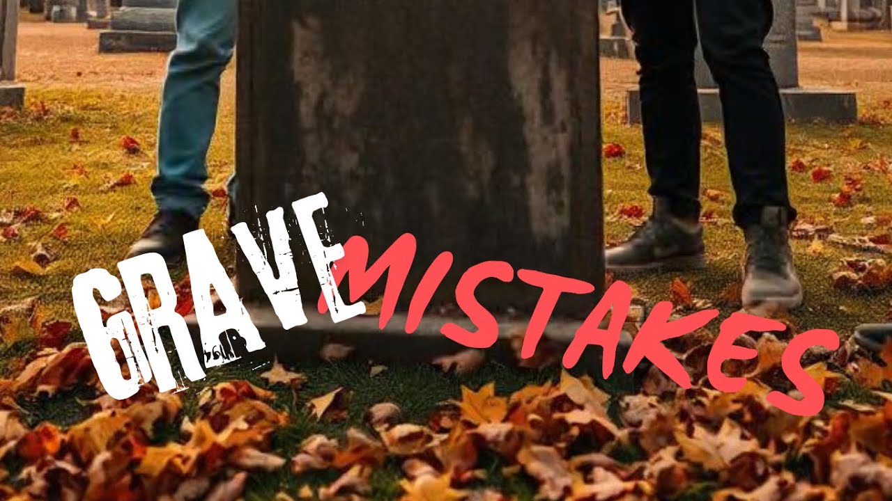 Grave Mistakes