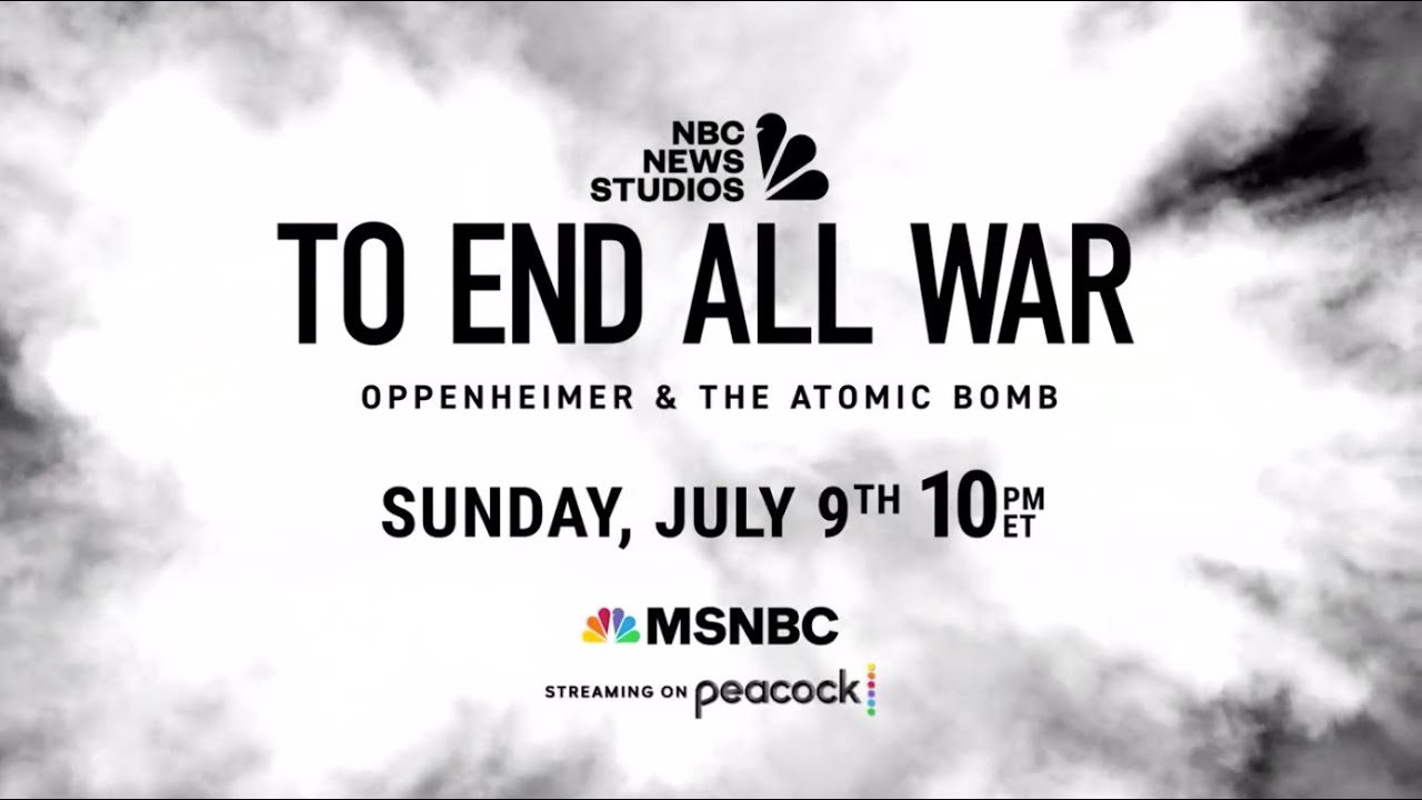 To End All War: Oppenheimer & the Atomic Bomb