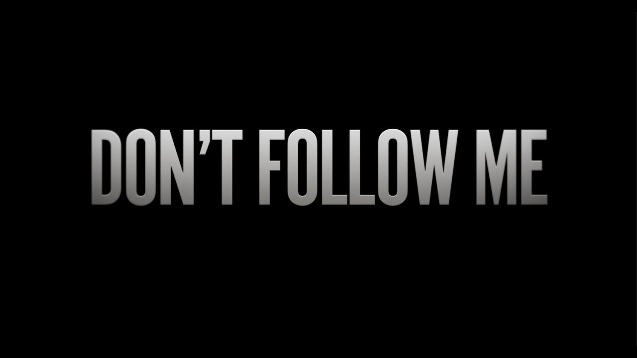Don't Follow Me
