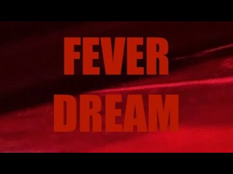 FEVER DREAM