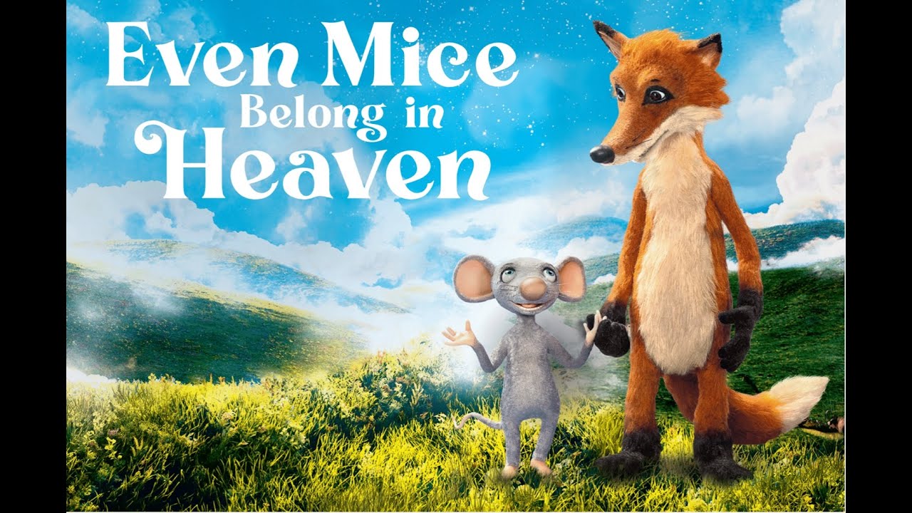 Even Mice Belong in Heaven