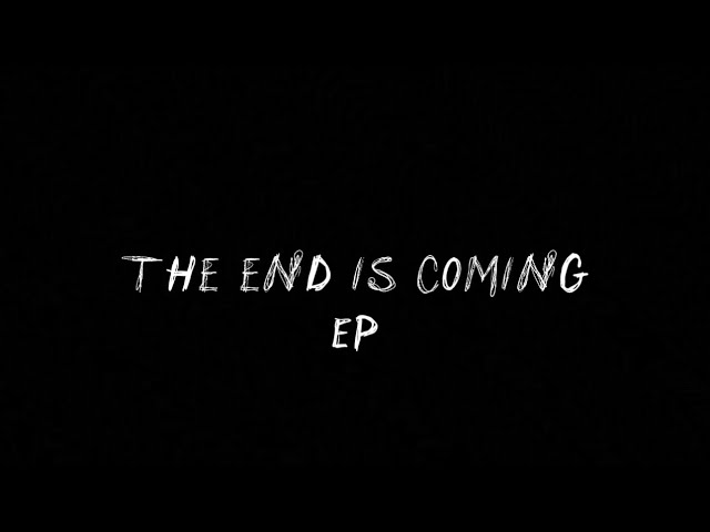THE END IS COMING: THE FILM