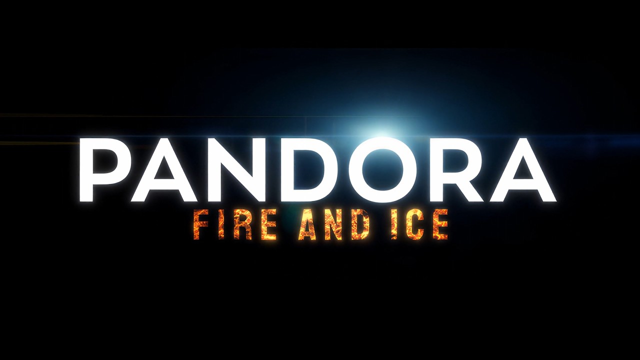 Pandora: Fire and Ice