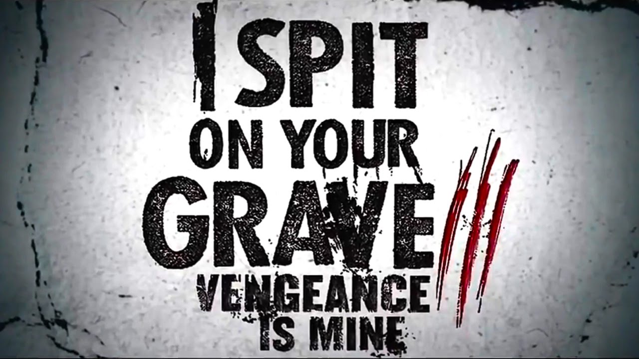 I Spit on Your Grave III: Vengeance Is Mine