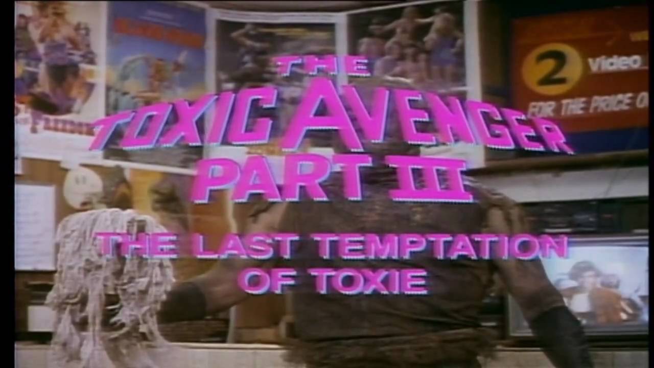 The Toxic Avenger Part III: The Last Temptation of Toxie