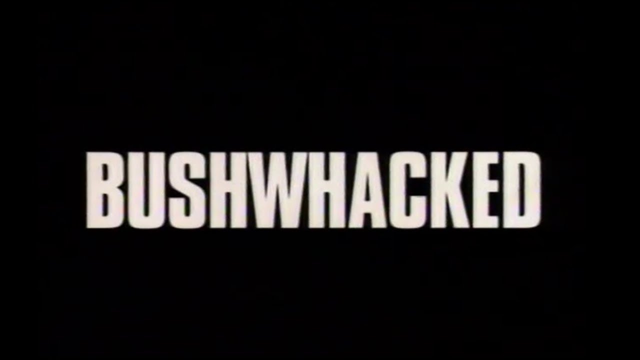 Bushwhacked